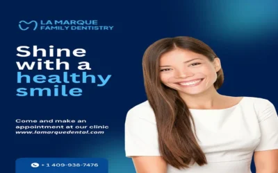 10 Proven Tips for a Radiant Smile from La Marque Family Dentistry